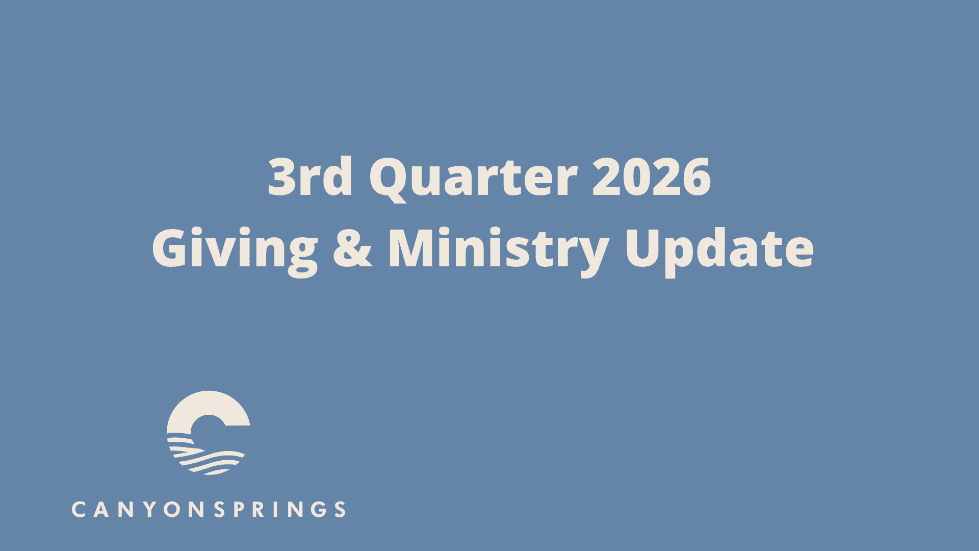 Canyon Springs Church logo with 3rd Quarter 2026 Giving & Ministry Update title.